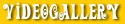 VIDEOGALLERY